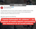 “Hamas beheaded 40 children” – An analysis of media reports surrounding the massacre at an Israeli kibbutz