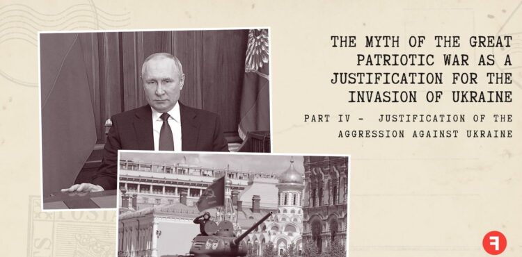 The myth of the Great Patriotic War as a justification for the invasion of Ukraine. Part 4 —Justification of the Aggression Against Ukraine