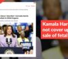 Kamala Harris did not cover up the sale of fetal organs. That is old fake news