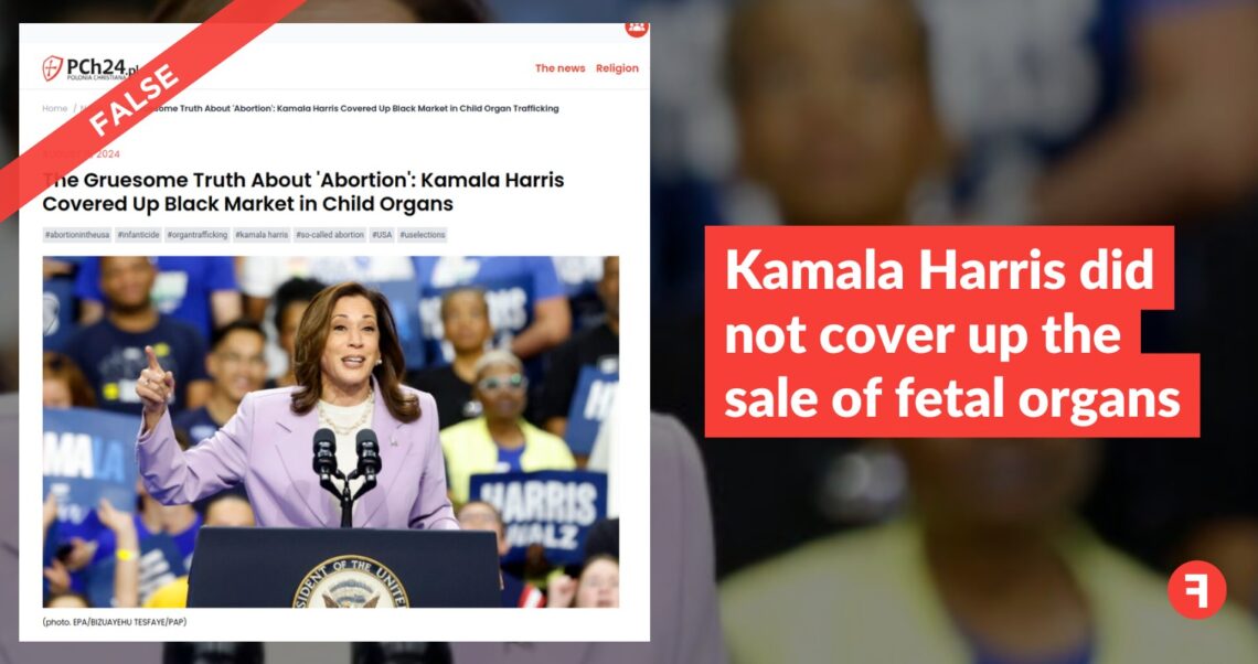 Kamala Harris did not cover up the sale of fetal organs. That is old fake news