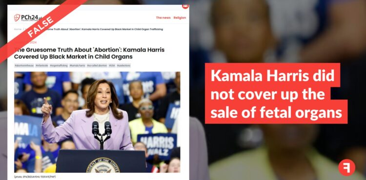 Kamala Harris did not cover up the sale of fetal organs. That is old fake news