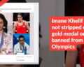 Imane Khelif was not stripped of her gold medal or banned from the Olympics