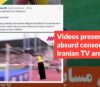 Videos presenting absurd censorship on Iranian TV are a joke