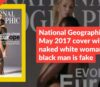 National Geographic’s May 2017 cover with naked white woman and black man is fake