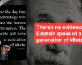 There’s no evidence that Einstein spoke of a generation of idiots