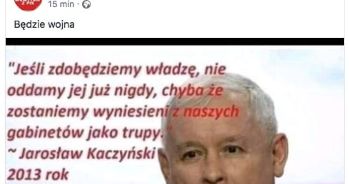 “Jeśli zdobędziemy władzę, nie oddamy jej już nigdy (..)” czy to powiedział Jarosław Kaczyński?