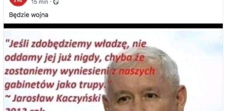 “Jeśli zdobędziemy władzę, nie oddamy jej już nigdy (..)” czy to powiedział Jarosław Kaczyński?