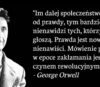 Czy Orwell twierdził, że “mówienie prawdy jest czynem rewolucyjnym”? Brak dowodów