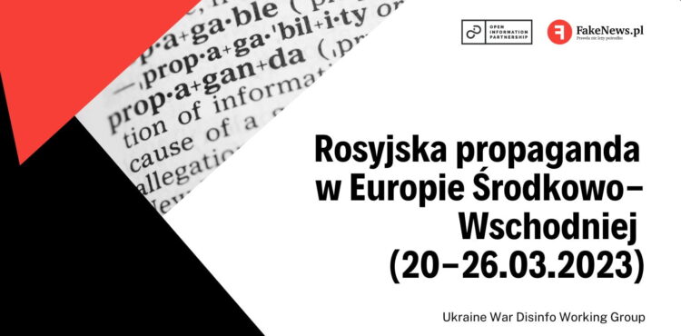 Rosyjska propaganda w Europie Środkowo-Wschodniej, część 2 (20-26.03.2023)