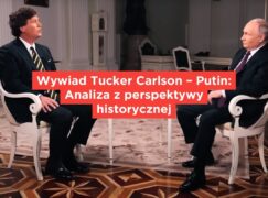 Wywiad Tucker Carlson – Putin: Analiza z perspektywy historycznej