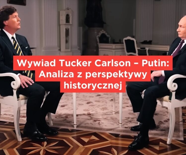 Wywiad Tucker Carlson – Putin: Analiza z perspektywy historycznej