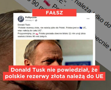 Donald Tusk nie powiedział, że polskie rezerwy złota należą do UE