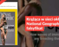 Krążąca w sieci okładka National Geographic to falsyfikat