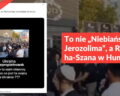 To nie „Niebiańska Jerozolima”, a Rosz ha-Szana w Humaniu