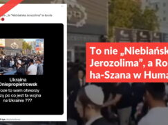 To nie „Niebiańska Jerozolima”, a Rosz ha-Szana w Humaniu