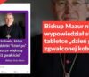 Biskup Mazur nie wypowiedział słów o tabletce „dzień po” i zgwałconej kobiecie