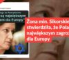 Żona min. Sikorskiego nie stwierdziła, że Polacy są największym zagrożeniem dla Europy