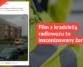 Film z kradzieżą radiowozu to inscenizowany żart