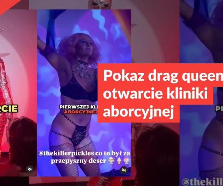 Pokaz drag queen to nie otwarcie kliniki aborcyjnej