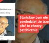 Stanisław Lem nie powiedział, że trzecia płeć to chorzy psychicznie