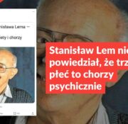 Stanisław Lem nie powiedział, że trzecia płeć to chorzy psychicznie