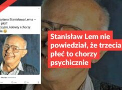 Stanisław Lem nie powiedział, że trzecia płeć to chorzy psychicznie