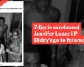 Zdjęcie roznegliżowanej Jennifer Lopez i P. Diddy’ego to fotomontaż