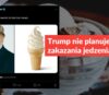 Trump nie planuje zakazania jedzenia lodów