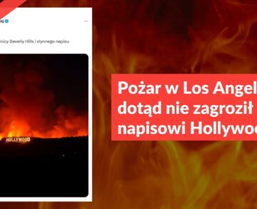 Pożar w Los Angeles jak dotąd nie zagroził napisowi Hollywood