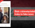 Ślub z dziewięciolatką w Iraku to fake news