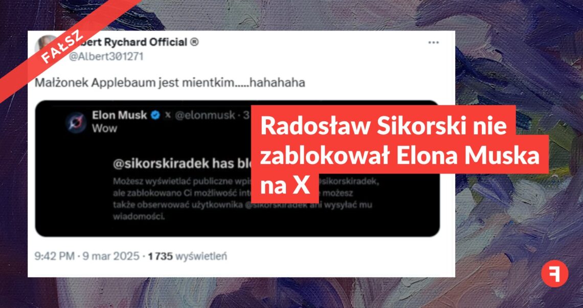 Radosław Sikorski nie zablokował Elona Muska na X