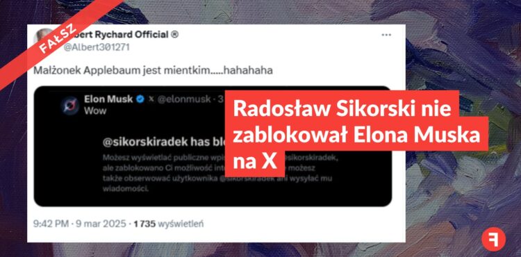 Radosław Sikorski nie zablokował Elona Muska na X