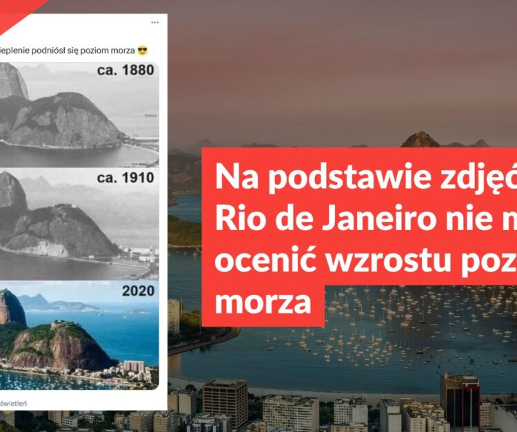 Na podstawie zdjęć góry z Rio de Janeiro nie można ocenić wzrostu poziomu morza