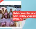 Kobiety na zdjęciu posłanki Soin zostały wygenerowane przez AI