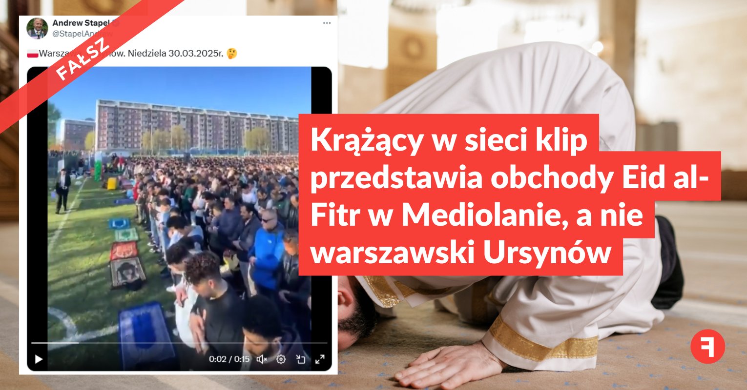 Krążący w sieci klip przedstawia obchody Eid al-Fitr w Mediolanie, a nie warszawski Ursynów