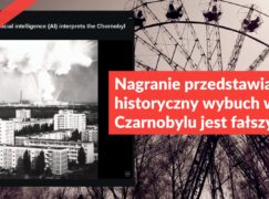 Nagranie przedstawiające historyczny wybuch w Czarnobylu jest fałszywe