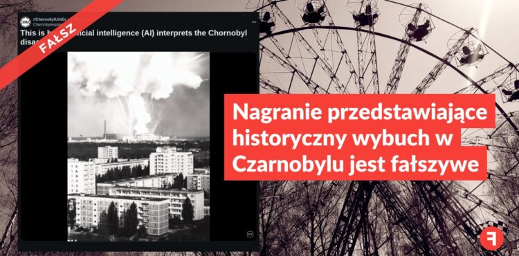 Nagranie przedstawiające historyczny wybuch w Czarnobylu jest fałszywe