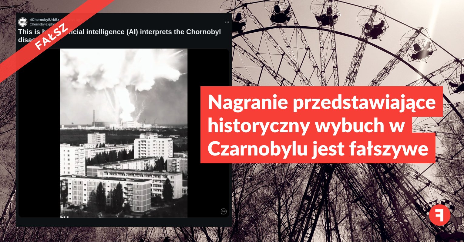 Nagranie przedstawiające historyczny wybuch w Czarnobylu jest fałszywe