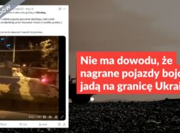 Nie ma dowodu, że nagrane pojazdy bojowe jadą na granicę Ukrainy
