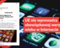 UE nie wprowadza obowiązkowej weryfikacji wieku w Internecie