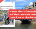 Nazwa Mostu Grunwaldzkiego we Wrocławiu nie zostanie zmieniona na niemiecką