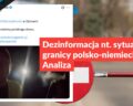 Dezinformacja nt. sytuacji na granicy polsko-niemieckiej. Analiza
