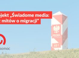 Projekt „Świadome media: bez mitów o migracji”
