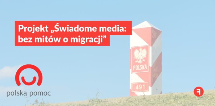 Projekt „Świadome media: bez mitów o migracji”
