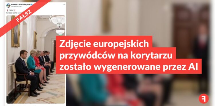 Zdjęcie europejskich przywódców na korytarzu zostało wygenerowane przez AI