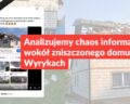 Analizujemy chaos informacyjny wokół zniszczonego domu w Wyrykach