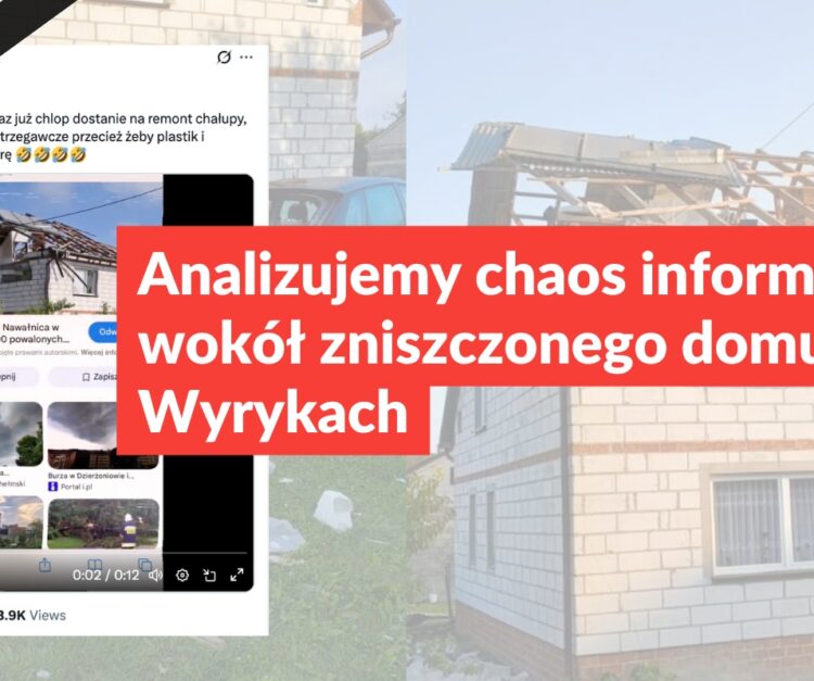 Analizujemy chaos informacyjny wokół zniszczonego domu w Wyrykach