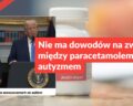 Nie ma dowodów na związek między paracetamolem a autyzmem