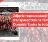 Zdjęcie reprezentacji Polski z transparentem na temat Donalda Tuska to fotomontaż