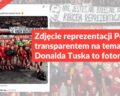 Zdjęcie reprezentacji Polski z transparentem na temat Donalda Tuska to fotomontaż
